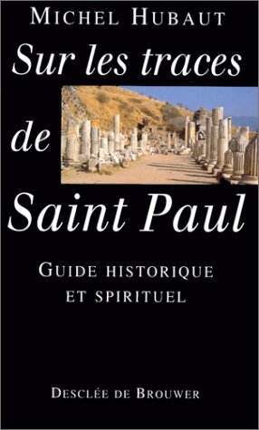 Sur les traces de saint Paul : guide historique et spirituel