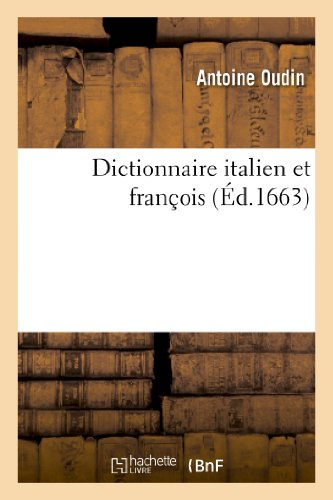 dictionnaire italien et françois: . contenant les recherches de tous les mots italiens expliquez en 
