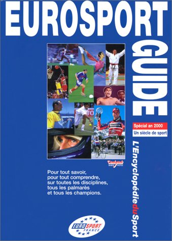 Eurosport guide : le livre sportif de la fin de ce siècle