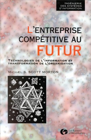 L'entreprise compétitive au futur : technologies de l'information et transformation de l'organisatio