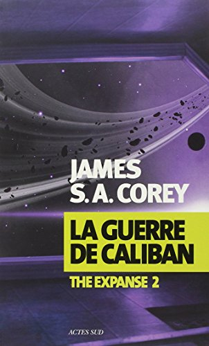 The expanse. Vol. 2. La guerre de Caliban - James S.A. Corey