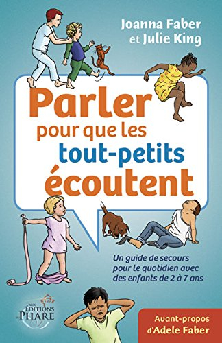 Parler pour que les tout-petits écoutent : guide de secours pour le quotidien avec des enfants de 2 