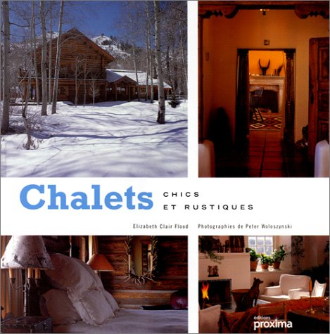 Chalets chics et rustiques : chalets de montagne et refuges rustiques