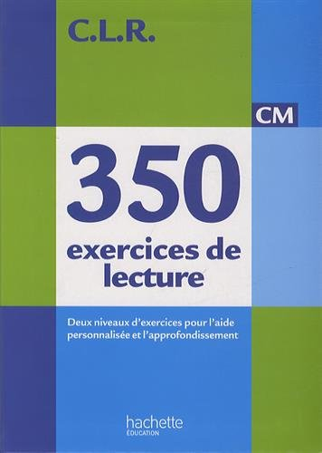 350 exercices de lecture CM : deux niveaux d'exercices pour l'aide personnalisée et l'approfondissem