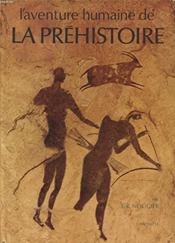 l'aventure humaine de la préhistoire
