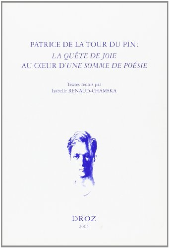 Patrice de La Tour du Pin, La quête de joie au coeur d'Une somme de poésie : actes du colloque de Pa