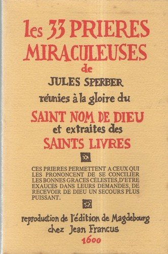 Les 33 prières miraculeuses: Réunies à la gloire du saint nom de Dieu et extraites des saints livres