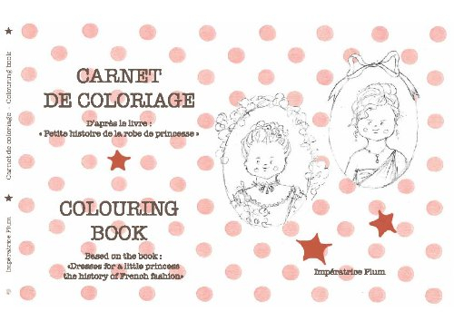 Petite histoire de la robe de princesse : carnet de coloriage. Dresses for a little princess the his