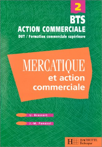Mercatique et action commerciale BTS : DUT, formation commerciale supérieure. Vol. 2