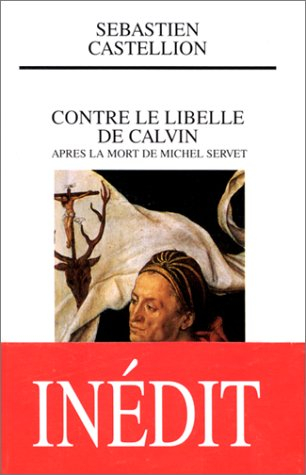 Contre le libelle de Calvin : après la mort de Michel Servet