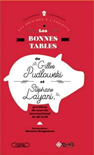 Les bonnes tables de Gilles Pudlowski et Stéphane Layani : des origines à l'assiette