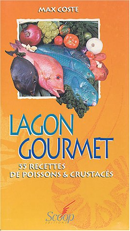 Lagon gourmet : 55 recettes de poissons et crustacés