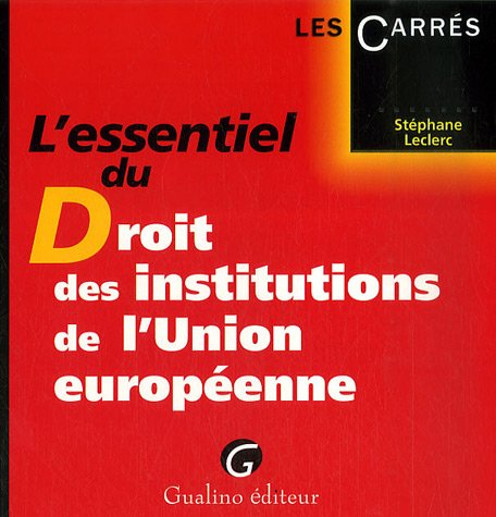 L'essentiel du droit des institutions de l'Union européenne