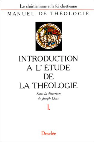 Manuel de théologie : le christianisme et la foi chrétienne. Vol. 0-1. Introduction à l'étude de la 
