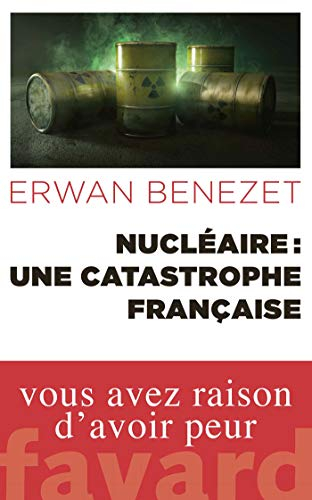 Nucléaire : une catastrophe française