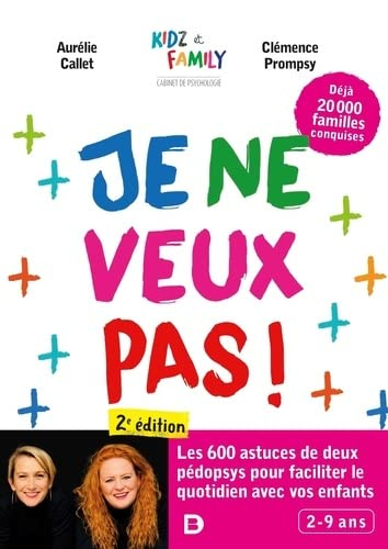 Je ne veux pas ! : les 600 astuces de deux pédopsys pour faciliter le quotidien avec vos enfants : 2