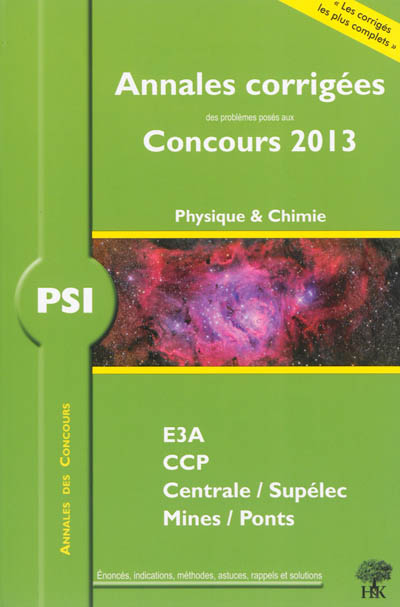 Physique & chimie PSI : annales corrigées des problèmes posés aux concours 2013 : E3A, CCP, Centrale