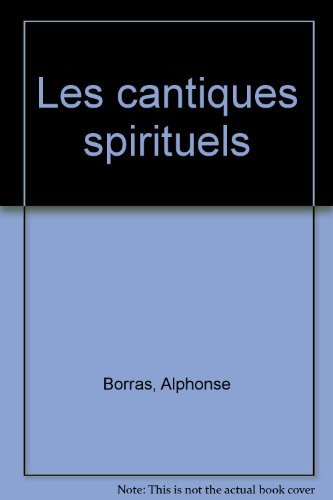 Les cantiques spirituels. Vol. 1. Cantique spirituel A : première rédaction