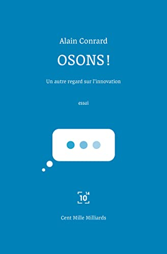 Osons ! : un autre regard sur l'innovation : essai