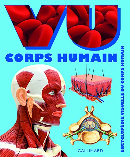 Vu corps humain : encyclopédie visuelle du corps humain