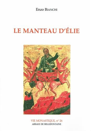 Le Manteau d'Elie : itinéraire spirituel pour la vie religieuse