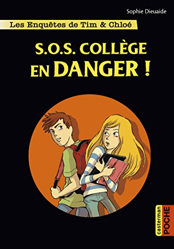 Les enquêtes de Tim & Chloé. Vol. 4. S.O.S. collège en danger !