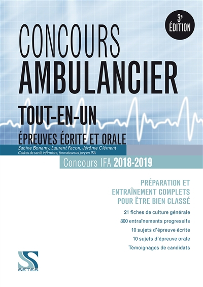Concours ambulancier, tout-en-un : épreuves écrite et orale, concours IFA 2018-2019 : préparation et