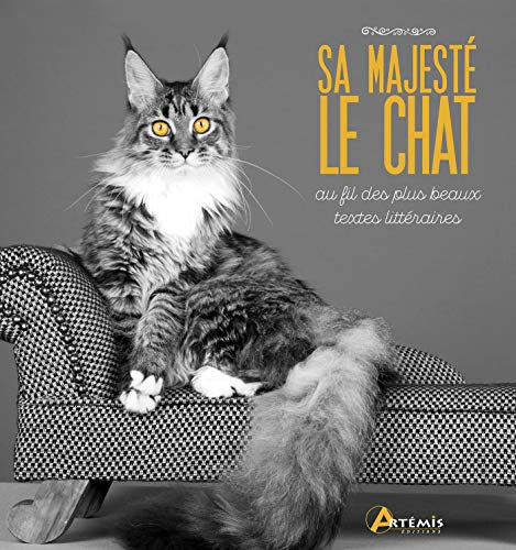 Sa majesté le chat : au fil des plus beaux textes littéraires