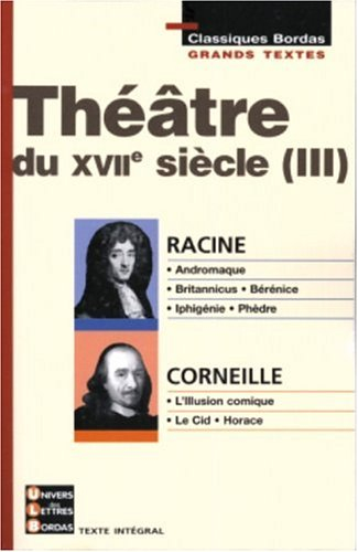 Théâtre du XVIIe siècle. Vol. 3. Racine, Corneille