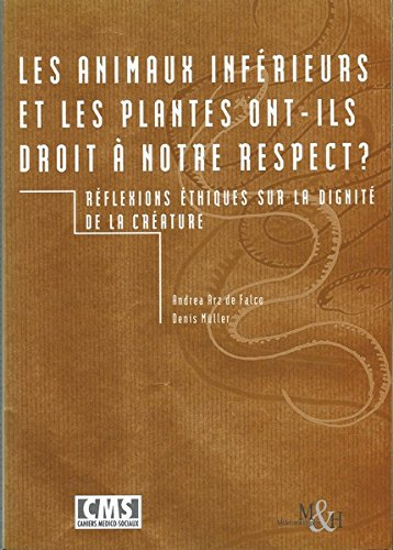 Les animaux inférieurs et les plantes ont-ils droit à notre respect ? : réflexions éthiques sur la d