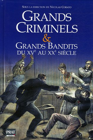 Grands criminels et grands bandits du XVe au XXe siècle