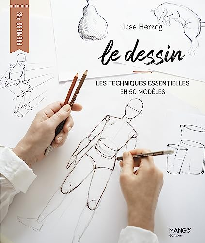 Le dessin : les techniques essentielles en 50 modèles