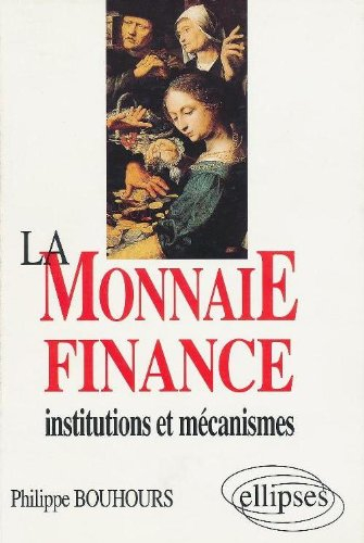 La monnaie-finance : institutions et mécanismes