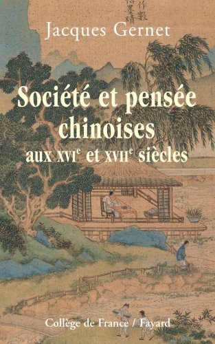 Société et pensée chinoises aux XVIe et XVIIe siècles : résumés des cours et séminaires au Collège d