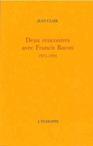 Deux rencontres avec Francis Bacon : 1971-1991