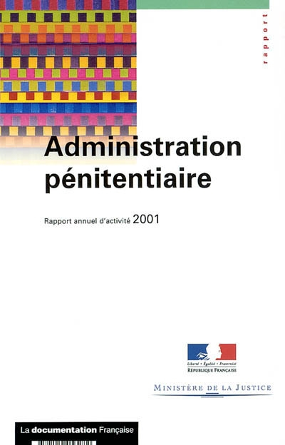 Administration pénitentiaire : rapport annuel d'activité 2001