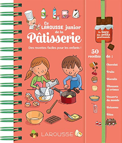 Le Larousse junior de la pâtisserie : des recettes faciles pour les enfants ! 50 recettes de : choco