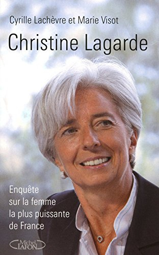 Christine Lagarde : enquête sur la femme la plus puissante de France
