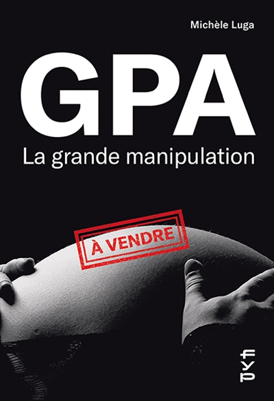 GPA, la grande manipulation : connaissez-vous beaucoup de femmes cadre-sup qui soient mères porteuse