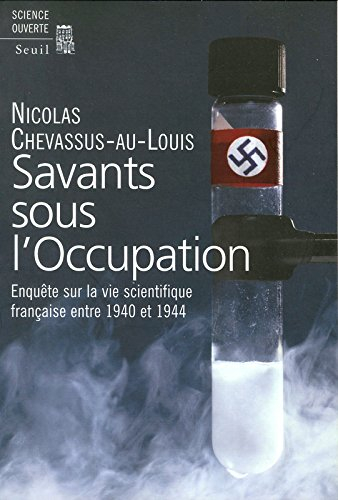 Savants sous l'occupation : enquête sur la vie scientifique française entre 1940 et 1944