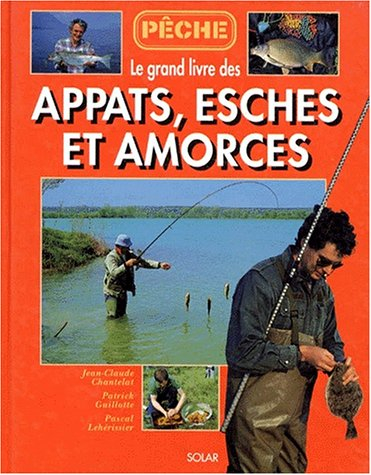 Le Grand livre des appâts, esches et amorces