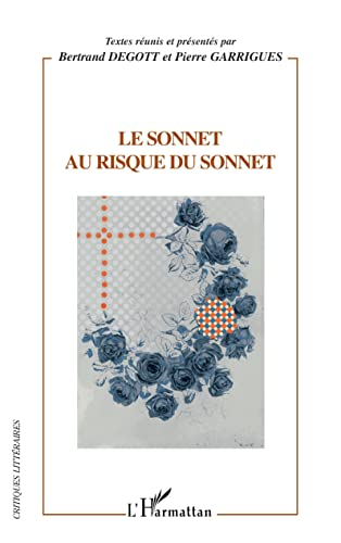 Le sonnet au risque du sonnet : actes du colloque international de Besançon, 8, 9 et 10 décembre 200