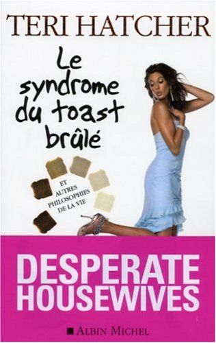 Le syndrome du toast brûlé : et autres philosophie de la vie