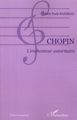Chopin : l'enchanteur autoritaire
