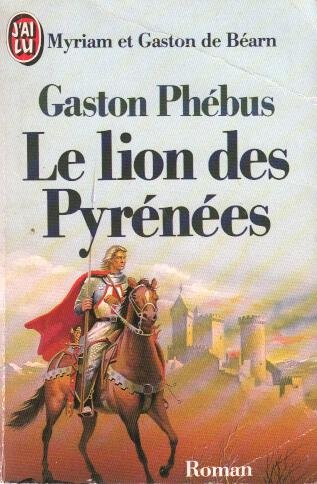 Gaston Phébus. Vol. 1. Le lion des Pyrénées