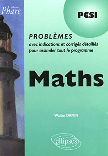 Maths : problèmes avec indications et corrigés détaillés pour assimiler tout le programme, PCSI