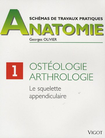 Schémas de travaux pratiques. Vol. 1. Ostéologie et arthrologie : le squelette appendiculaire