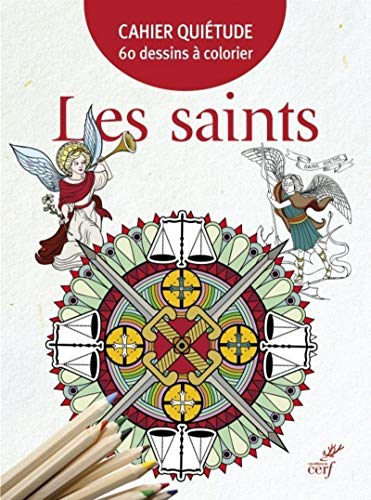 Les saints : cahier quiétude : 60 dessins à colorier
