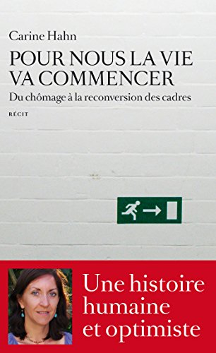 Pour nous la vie va commencer : du chômage à la reconversion des cadres : récit