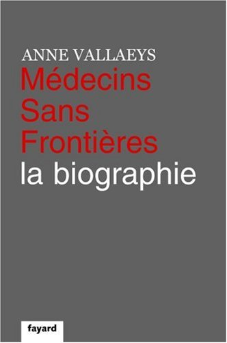 Médecins sans frontières, la biographie